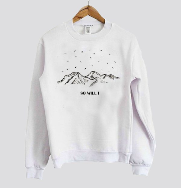 So Will I Sweatshirt SN