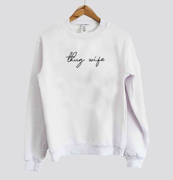 Thug Wife Sweatshirt SN