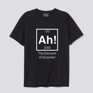 Ah! The element of surprise! T-Shirt SN