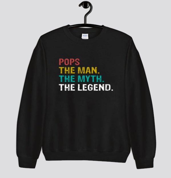 Fathers Day Pops The Man The Myth The Legend Sweatshirt SN