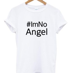 #IM NO ANGEL T shirt SN