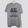 I’m Not Drunk T-Shirt SN