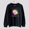 In A World Where You Can Be Anything Be Kind Lgbt Sweatshirt SN