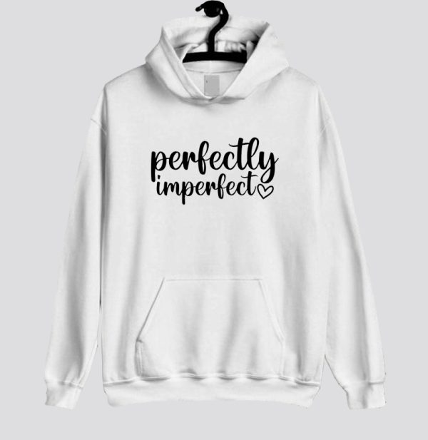 Perfectly Imperfect Hoodie SN