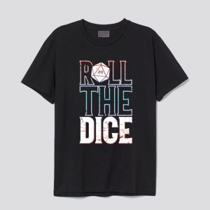 Roll The Dice T Shirt SN