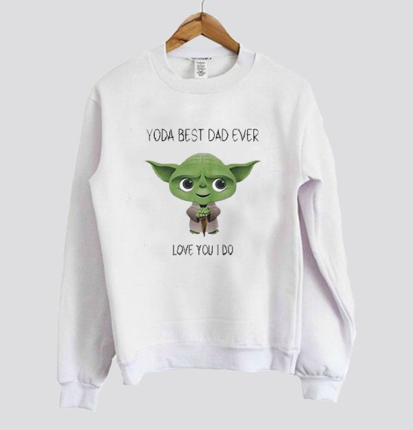 Yoda Best Dad Ever Sweatshirt SN