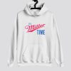 Funny Merch Its Miller Time Hoodie SN