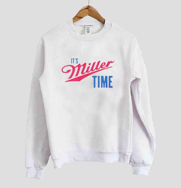 Funny Merch Its Miller Time Sweatshirt SN