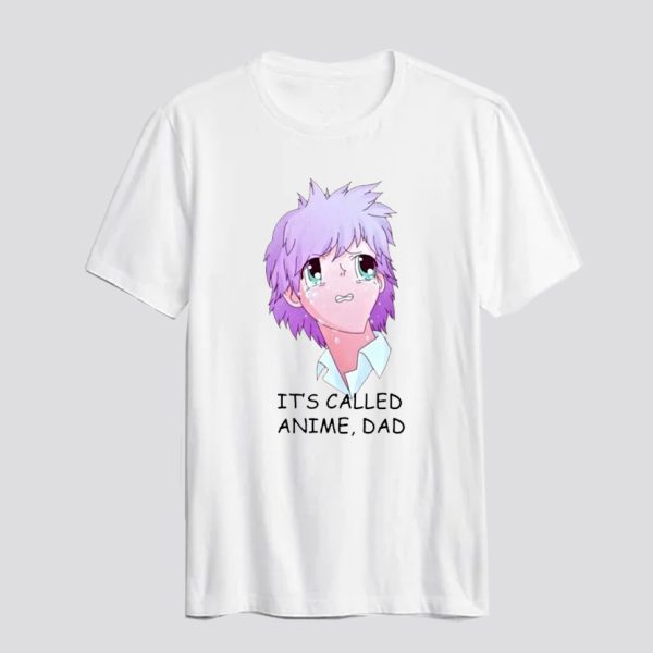 Its Called Anime Dad T Shirt SN