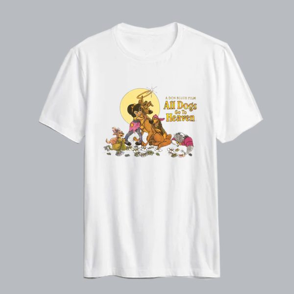 All Dogs Go To Heaven t-shirt SN