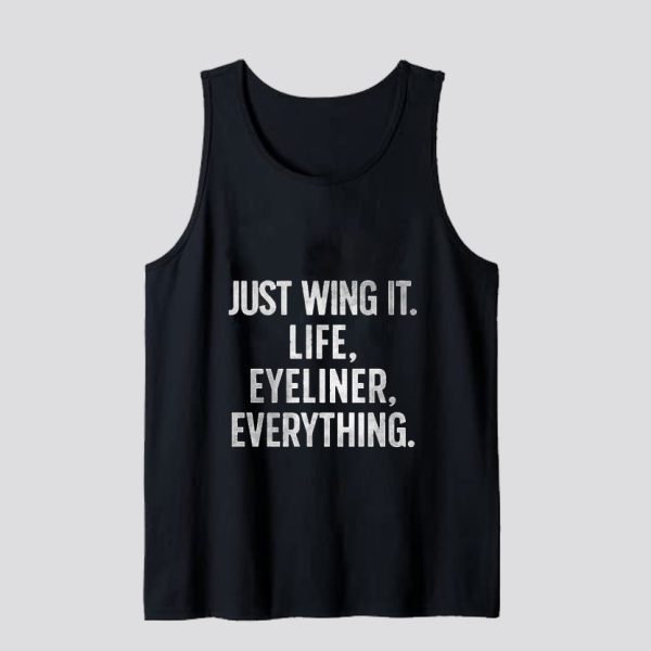 Just Wing It Life Eyeliner Everything Tank Top SN