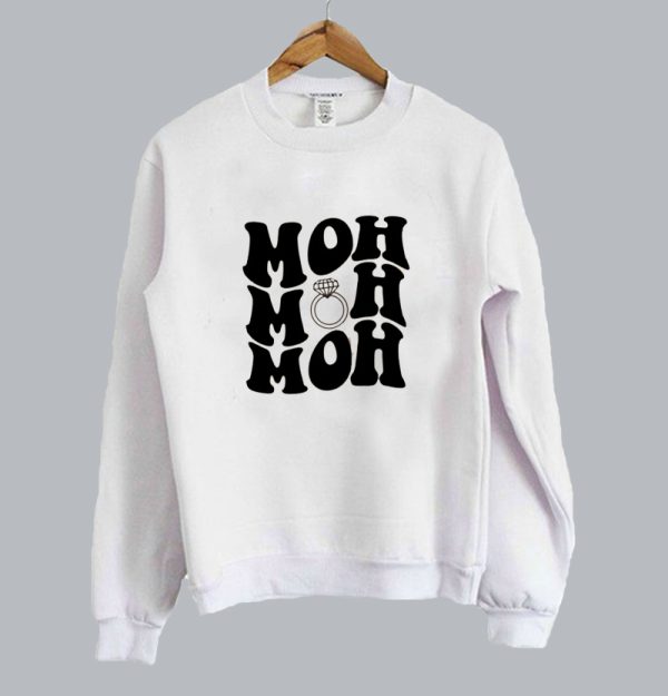 Maid Of Honor MOH Matron of Honor Sweatshirt SN