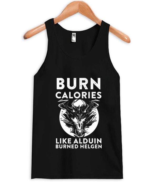 Skyrim Burn Calories Like Alduin Burned Helgen tank top SN