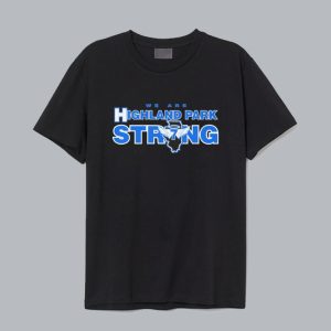 We Are Highland Park Strong T shirt SN