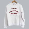 Future Stay At Home Dog Mom sweatshirt SN