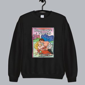 Romance Novels - They're Actually Really Good Stories Sweatshirt SN