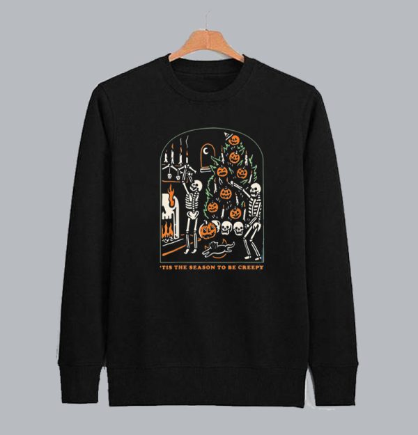 Tis The Season to be Creepy Skeletons And Pumpkins Halloween Sweatshirt SN