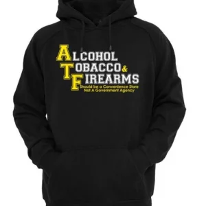 alcohol tobacco and fire arms Hoodie SN