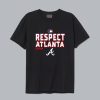Respect Atlanta Braves T Shirt SN