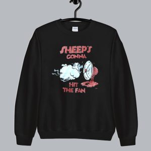 Sheeps Gonna Hit The Fan sweatshirt SN