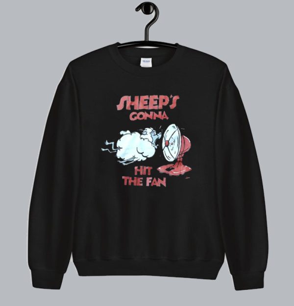 Sheeps Gonna Hit The Fan sweatshirt SN