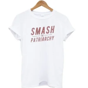 Smash The Patriarchy T Shirt SN