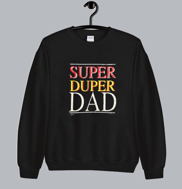 Super Duper Dad sweatshirt SN