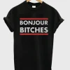 Bonjour Bitches T Shirt SN