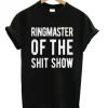 Ringmaster Of The Shit Show T-Shirt SN