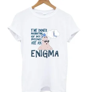 The Inner Machinations Of My Mkmind Are An Enigma T-Shirt SN