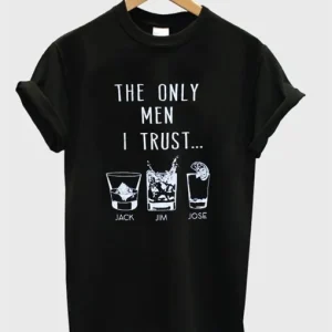 The Only Men I Trust T-Shirt SN