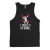 Tried It At Home Tanktop SN