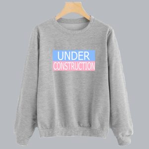 Under Construction Sweatshirt SN