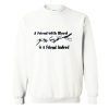 A FRIEND WITH WEED is a Friend Indeed Sweatshirt SN