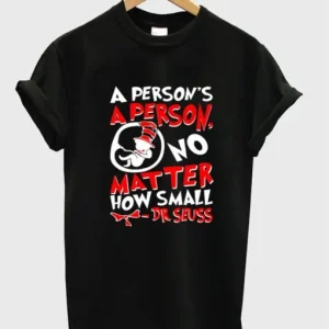 A Person’s a Person No Matter How Small T-Shirt SN