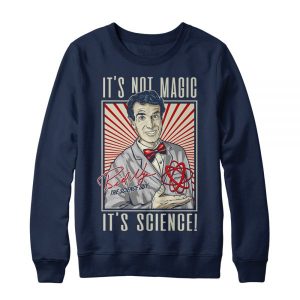 It’s Not Magic It’s Science sweatshirt SN