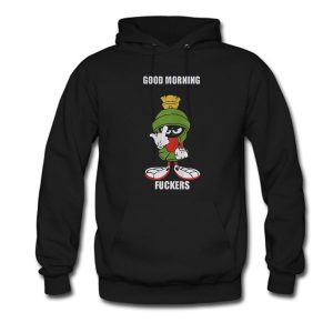 Marvin the Martian good morning fuckers Hoodie SN