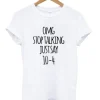 Omg Stop Talking Just Say 10-4 T-Shirt SN