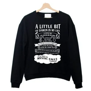 The vampire diaries a little bit of damon In My Life Sweatshirt SN