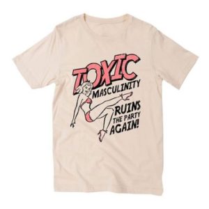 Toxic masculinity T Shirt SN