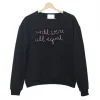 Until We’re All Equal Sweatshirt SN