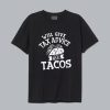 Will Give Tax Advice For Tacos Daily T-Shirt SN