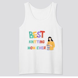 Best Knitting Mom Ever Tank Top SN