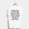 Computer Games Don’t Affect Kids Quotes T Shirt SN