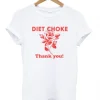 Diet choke thank you t shirt SN