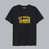Do Work Veteran T Shirt SN