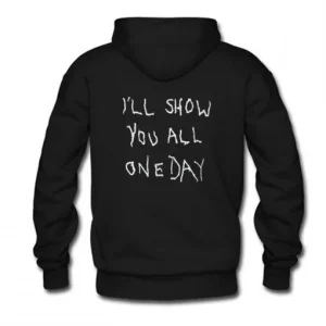 I’ll Show You All One Day Hoodie SN