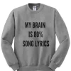 My brain is 80% song lyrics sweatshirt SN