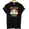 Not Today Jesus Rainbow T-Shirt SN