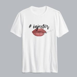 Nurse Injector Lip Filler Injections Cosmetics T-Shirt SN